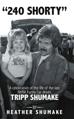 240 Shorty: Tripp Shumake - oslava života zosnulého jazdca NHRA Funny Car, Trippa Shumakeho - 240 Shorty: A Celebration of the Life of the Late NHRA Funny Car Driver, Tripp Shumake