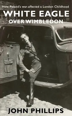 Biely orol nad Wimbledonom: Ako vojna v Poľsku ovplyvnila detstvo v Londýne - White Eagle over Wimbledon: How Poland's war affected a London childhood