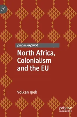Severná Afrika, kolonializmus a EÚ - North Africa, Colonialism and the EU