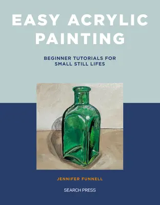 Jednoduché maľovanie akrylom: Začiatočnícke návody na malé zátišia - Easy Acrylic Painting: Beginner Tutorials for Small Still Lifes