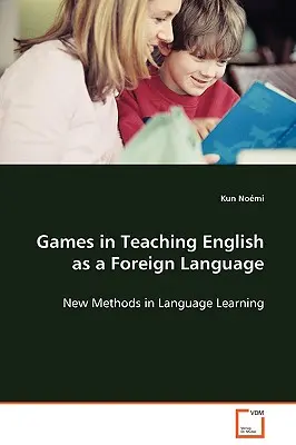 Hry vo vyučovaní angličtiny ako cudzieho jazyka - Games in Teaching English as a Foreign Language