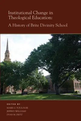 Inštitucionálne zmeny v teologickom vzdelávaní: A History of Brite Divinity School - Institutional Change in Theological Education: A History of Brite Divinity School