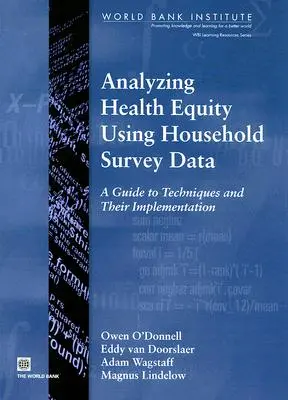 Analýza rovnosti v oblasti zdravia pomocou údajov z prieskumu v domácnostiach: Sprievodca technikami a ich implementáciou - Analyzing Health Equity Using Household Survey Data: A Guide to Techniques and Their Implementation
