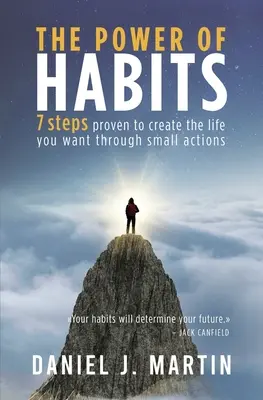 Sila návykov: 7 krokov k vytvoreniu života, po ktorom túžite, prostredníctvom malých činov - The power of habits: 7 steps to create the life you want through small actions