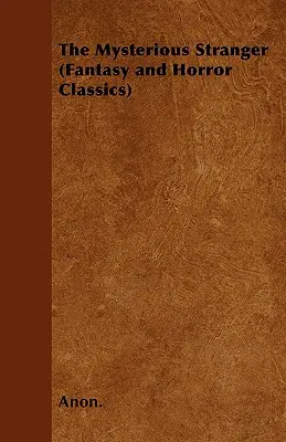 Záhadný cudzinec (Fantasy a hororová klasika) - The Mysterious Stranger (Fantasy and Horror Classics)