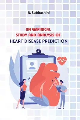 Empirická štúdia a analýza predpovede ochorení srdca - An Empirical Study and Analysis of Heart Disease Prediction