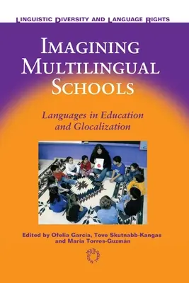 Predstavy o viacjazyčných školách: Jazyky vo vzdelávaní a glokalizácia - Imagining Multilingual Schools: Languages in Education and Glocalization