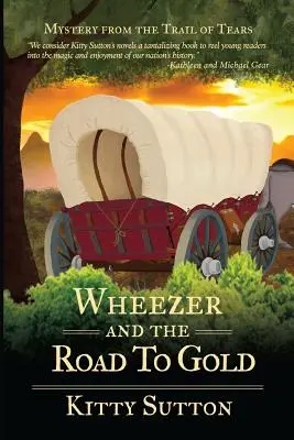 Wheezer a cesta k zlatu: piata kniha - Wheezer and the Road to Gold: Book Five