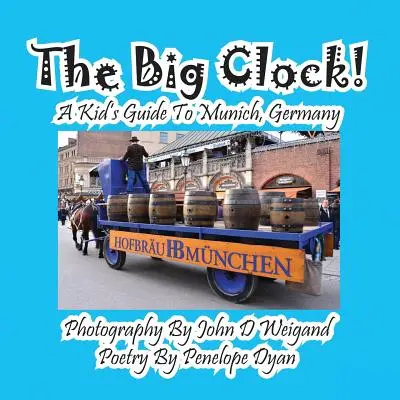 Veľké hodiny! detský sprievodca po Mníchove v Nemecku - The Big Clock! a Kid's Guide to Munich, Germany