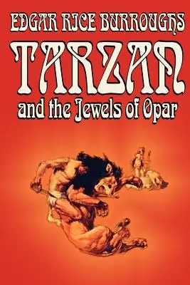 Tarzan and the Jewels of Opar by Edgar Rice Burroughs, Fantastika, Literárne, Akčné a dobrodružné - Tarzan and the Jewels of Opar by Edgar Rice Burroughs, Fiction, Literary, Action & Adventure