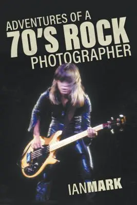 Dobrodružstvá rockového fotografa 70. rokov - Adventures of a 70's Rock Photographer