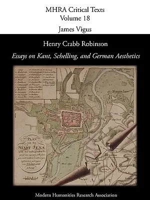 Henry Crabb Robinson, „Essays on Kant, Schelling, and German Aesthetics“ (Eseje o Kantovi, Schellingovi a nemeckej estetike) - Henry Crabb Robinson, 'Essays on Kant, Schelling, and German Aesthetics'