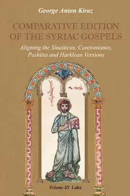 Porovnávacie vydanie sýrskych evanjelií: Vydanie evanjelií v starej sýrčine (Sinaiticus, Curetonianus), Pešitte a Harkleovej verzii. - Comparative Edition of the Syriac Gospels: Aligning the Old Syriac (Sinaiticus, Curetonianus), Peshitta and Harklean Versions