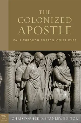 Kolonizovaný apoštol: Pavol postkoloniálnymi očami - The Colonized Apostle: Paul Through Postcolonial Eyes