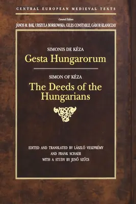 Gesta Hungarorum: Skutky Maďarov - Gesta Hungarorum: The Deeds of the Hungarians