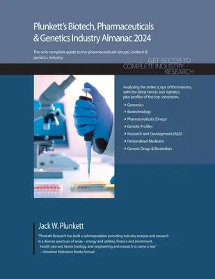 Plunkett's Biotech, Pharmaceuticals & Genetics Industry Almanach 2024: Biotech, Pharmaceuticals & Genetics Industry Almanac 2024: Priemysel biotechnológií, farmaceutík a genetiky: prieskum trhu, štatistiky, trendy - Plunkett's Biotech, Pharmaceuticals & Genetics Industry Almanac 2024: Biotech, Pharmaceuticals & Genetics Industry Market Research, Statistics, Trends