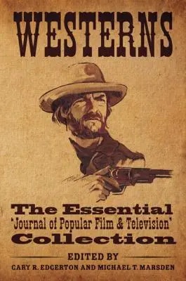 Westerny: Knižná zbierka „Journal of Popular Film and Television“ (Časopis o populárnom filme a televízii) - Westerns: The Essential 'Journal of Popular Film and Television' Collection