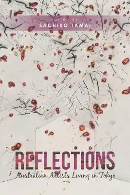 Reflexie: Austrálski umelci žijúci v Tokiu - Reflections: Australian Artists Living in Tokyo