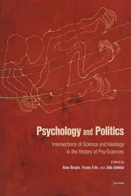 Psychológia a politika: Priesečníky vedy a ideológie v dejinách psychologických vied - Psychology and Politics: Intersections of Science and Ideology in the History of Psy-Sciences