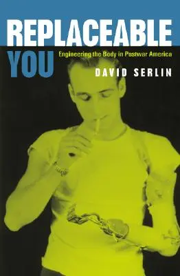 Nahraditeľný si: v povojnovej Amerike - Replaceable You: Engineering the Body in Postwar America