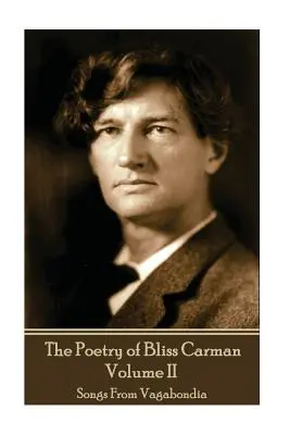 Poézia Bliss Carmanovej - II. diel: Piesne z vandrovky - The Poetry of Bliss Carman - Volume II: Songs From Vagabondia