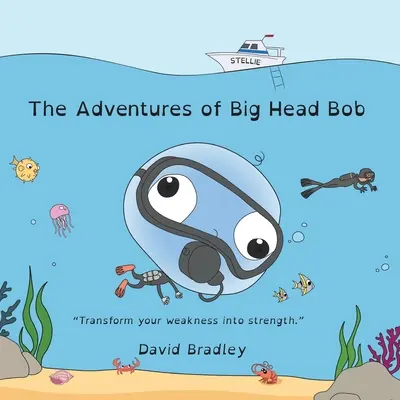 Dobrodružstvá veľkohlavého Boba - Premena slabosti na silu - The Adventures of Big Head Bob - Transform Weakness into Strength