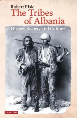 Albánske kmene: história, spoločnosť a kultúra - The Tribes of Albania: History, Society and Culture