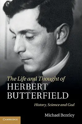 Život a myslenie Herberta Butterfielda - The Life and Thought of Herbert Butterfield