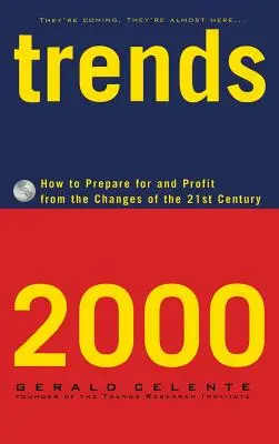 Trendy 2000: Ako sa pripraviť na zmeny 21. storočia a profitovať z nich - Trends 2000: How to Prepare for and Profit from the Changes of the 21st Century