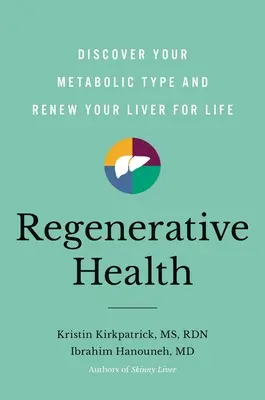 Regeneračné zdravie: Objavte svoj metabolický typ a obnovte svoju pečeň na celý život - Regenerative Health: Discover Your Metabolic Type and Renew Your Liver for Life