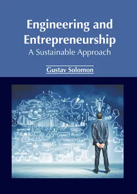 Inžinierstvo a podnikanie: Udržateľný prístup - Engineering and Entrepreneurship: A Sustainable Approach