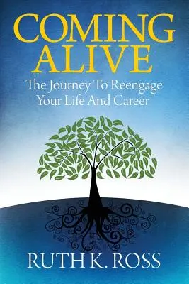 Coming Alive (Ožívanie): Cesta k opätovnému zapojeniu sa do života a kariéry - Coming Alive: The Journey to Reengage Your Life and Career