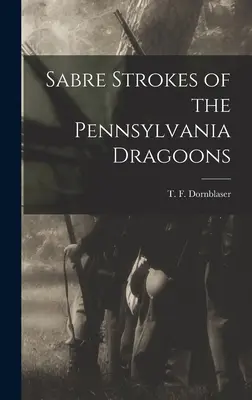 Šabľové údery pennsylvánskych dragúnov - Sabre Strokes of the Pennsylvania Dragoons