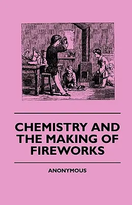 Chémia a výroba ohňostrojov - Chemistry And The Making Of Fireworks