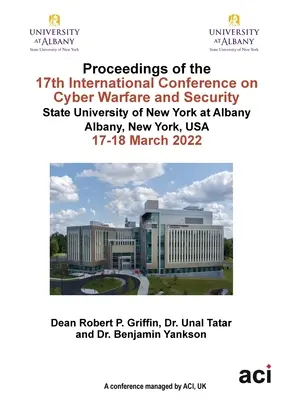 ICCWS 2022 Zborník zo 17. medzinárodnej konferencie o kybernetickej vojne a bezpečnosti - ICCWS 2022 Proceedings of the 17th International Conference on Cyber Warfare and Security