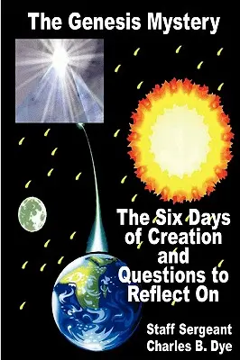 Záhada Genesis - Šesť dní stvorenia a otázky na zamyslenie - The Genesis Mystery - The Six Days of Creation and Questions to Reflect on