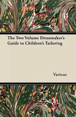 Dvojdielna príručka pre detských krajčírov - The Two Volume Dressmaker's Guide to Children's Tailoring
