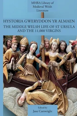 Hystoria Gweryddon yr Almaen: Uršule a 11 000 panien - Hystoria Gweryddon yr Almaen: The Middle Welsh Life of St Ursula and the 11,000 Virgins