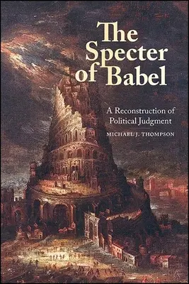 The Specter of Babel: Rekonštrukcia politického úsudku - The Specter of Babel: A Reconstruction of Political Judgment