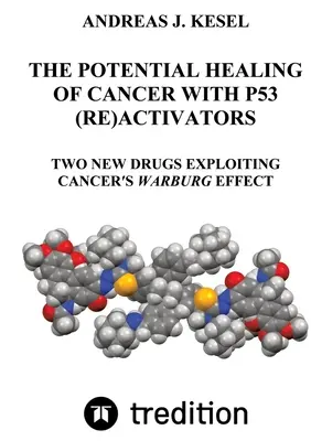 Potenciál liečby rakoviny pomocou (re)aktivátorov P53: Dve nové liečivá využívajúce Warburgov efekt rakoviny - The Potential Healing of Cancer with P53 (Re)Activators: Two New Drugs Exploiting Cancer's Warburg Effect