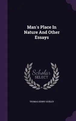 Miesto človeka v prírode a iné eseje - Man's Place In Nature And Other Essays
