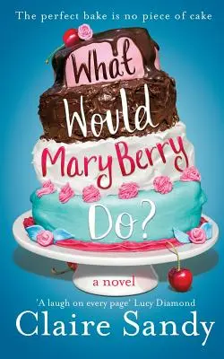 Čo by urobila Mary Berryová? - What Would Mary Berry Do?