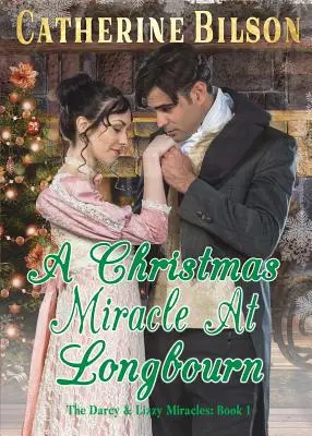Vianočný zázrak v Longbourne: variácia na Pýchu a predsudok - A Christmas Miracle At Longbourn: A Pride And Prejudice Variation