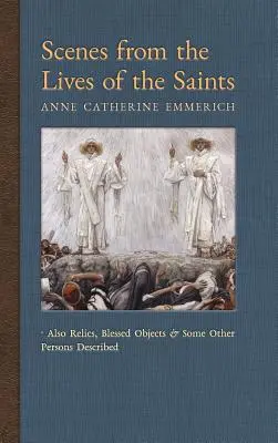 Scény zo života svätých: Tiež relikvie, blahoslavené predmety a niektoré iné opísané osoby - Scenes from the Lives of the Saints: Also Relics, Blessed Objects, and Some Other Persons Described