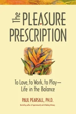 Recept na potešenie: Nový spôsob, ako dosiahnuť blahobyt - The Pleasure Prescription: A New Way to Well-Being