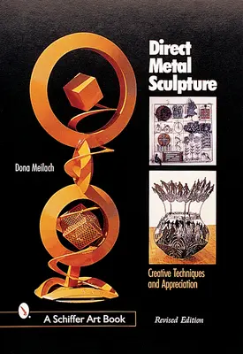 Priame kovové sochárstvo: Tvorivé techniky a zhodnotenie - Direct Metal Sculpture: Creative Techniques and Appreciation