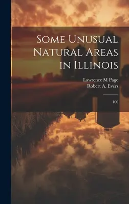 Niektoré neobvyklé prírodné oblasti v štáte Illinois: 100 - Some Unusual Natural Areas in Illinois: 100