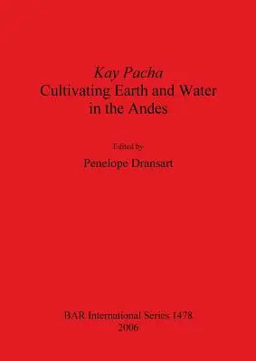 Kay Pacha: Kultivácia zeme a vody v Andách - Kay Pacha: Cultivating earth and water in the Andes