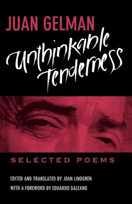 Nemysliteľná neha: Vybrané básne - Unthinkable Tenderness: Selected Poems
