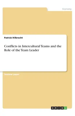 Konflikty v medzikultúrnych tímoch a úloha vedúceho tímu - Conflicts in Intercultural Teams and the Role of the Team Leader